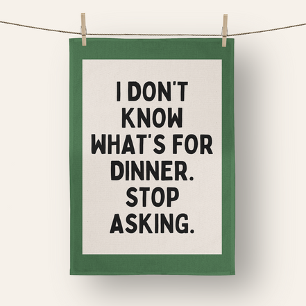 I Don't Know What's For Dinner. Stop Asking | Tea Towel: Red & Watermelon