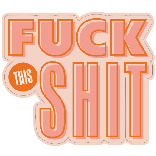 Die Cut Stickers 'Fuck This Shit': White Gloss Vinyl
