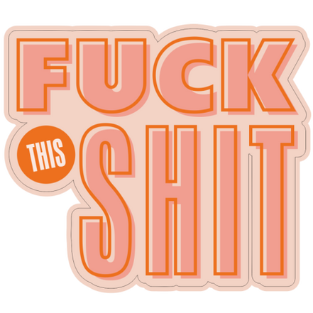 Die Cut Stickers 'Fuck This Shit': White Gloss Vinyl