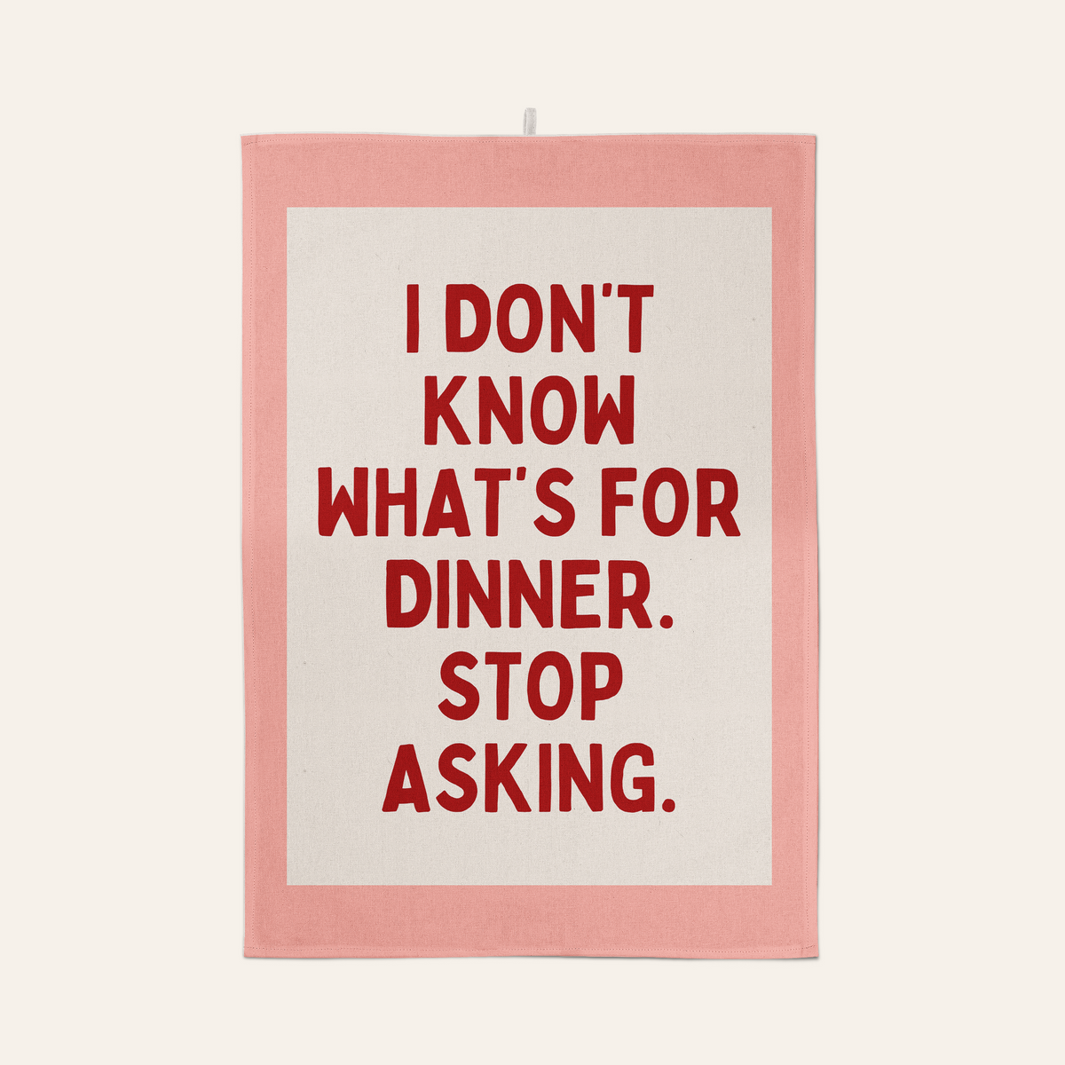 I Don't Know What's For Dinner. Stop Asking | Tea Towel: Vivid Teal