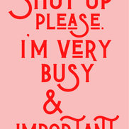Shut up please I’m very busy & important Bridget Jones Print: A3