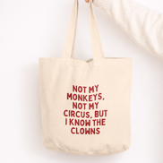Not My Circus, Not My Monkeys But I Know The Clowns | Tote Bag: Cream