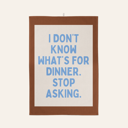 I Don't Know What's For Dinner. Stop Asking | Tea Towel: Red & Watermelon