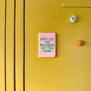 Don't Let The Bastards Get You Down | Ceramic Magnet: Blush Pink