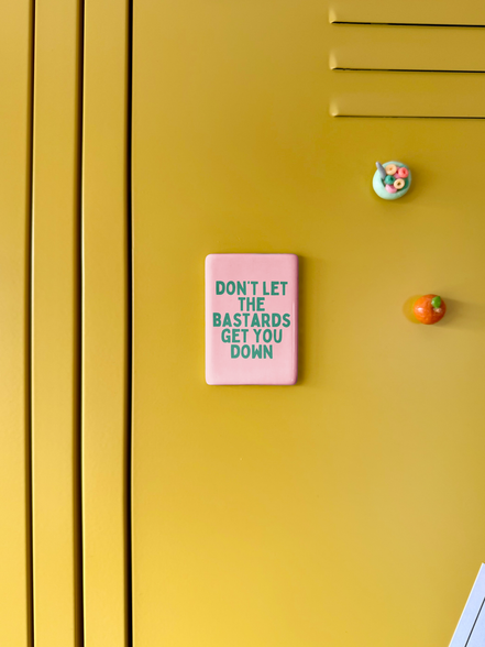 Don't Let The Bastards Get You Down | Ceramic Magnet: Blush Pink