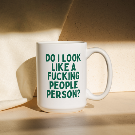 Do I Look Like A Fucking People Person | Mug: Pine / 11oz Ceramic