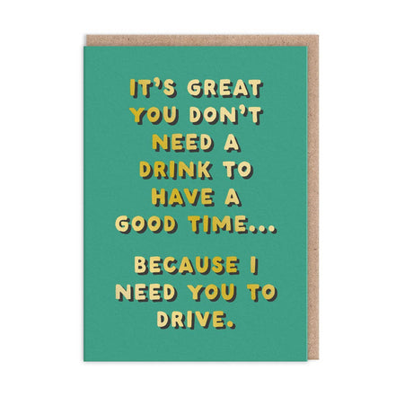 I Need You To Drive Greeting Card (13092)