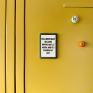 I Accidentally Became Important At Work | Ceramic Magnet: Forest Green