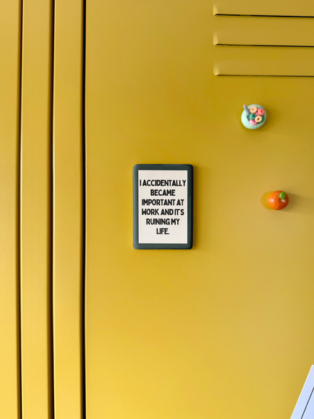 I Accidentally Became Important At Work | Ceramic Magnet: Forest Green
