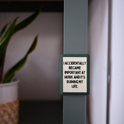 I Accidentally Became Important At Work | Ceramic Magnet: Forest Green