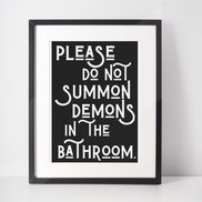 Please do not summon demons in the bathroom print: A3