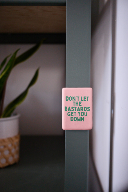 Don't Let The Bastards Get You Down | Ceramic Magnet: Blush Pink