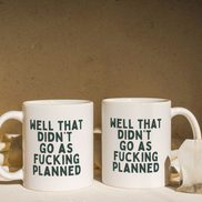 Well That Didn't Fucking Go As Planned | Mug: Forest Green / 11oz Ceramic