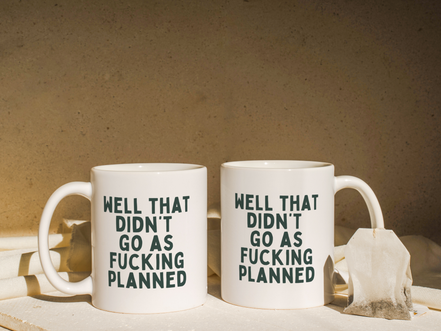 Well That Didn't Fucking Go As Planned | Mug: Forest Green / 11oz Ceramic