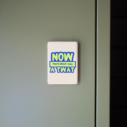 Now That's What I Call a Twat | Ceramic Magnet: True Blue