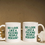 Do I Look Like A Fucking People Person | Mug: Pine / 11oz Ceramic