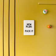 New Plan: Fuck It | Ceramic Magnet: Black & Cream