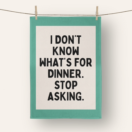 I Don't Know What's For Dinner. Stop Asking | Tea Towel: Red & Watermelon