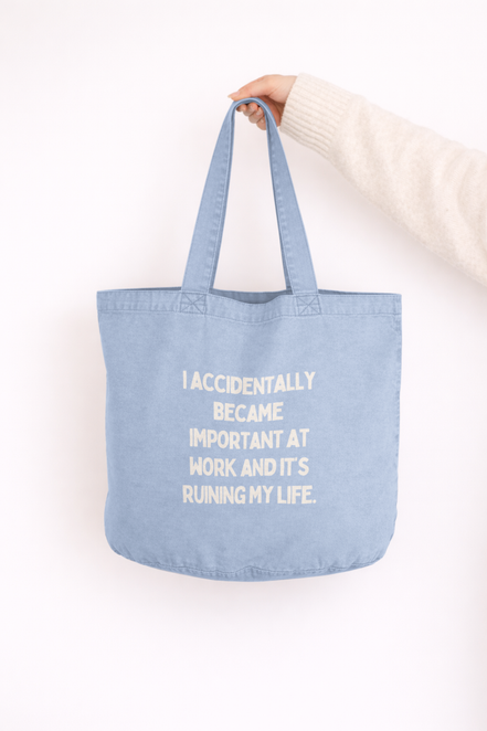 I Accidentally Became Important At Work And It's Ruining My Life | Tote Bag: Vintage Denim