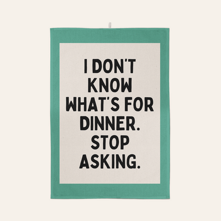 I Don't Know What's For Dinner. Stop Asking | Tea Towel: Red & Watermelon