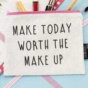 'make Today Worth the Make Up' Zippered Pouch