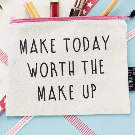 'make Today Worth the Make Up' Zippered Pouch